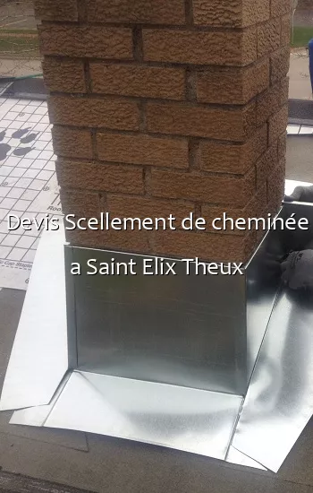Devis Scellement de cheminée a Saint Elix Theux