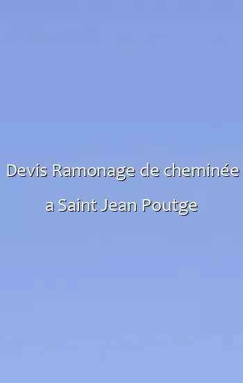Devis Ramonage de cheminée a Saint Jean Poutge