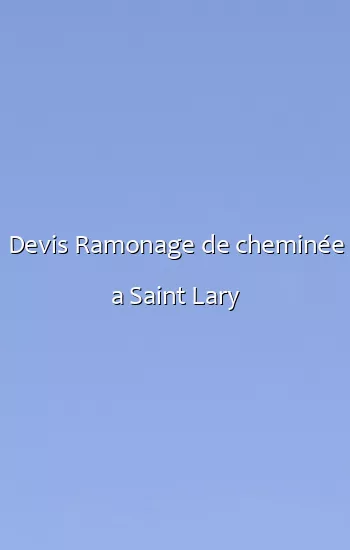 Devis Ramonage de cheminée a Saint Lary