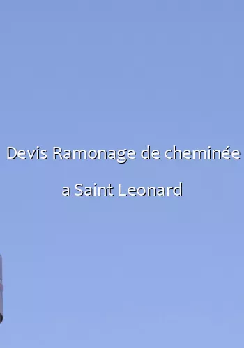 Devis Ramonage de cheminée a Saint Leonard