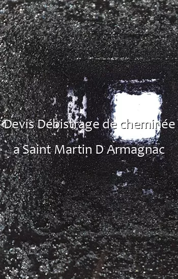 Devis Débistrage de cheminée a Saint Martin D Armagnac