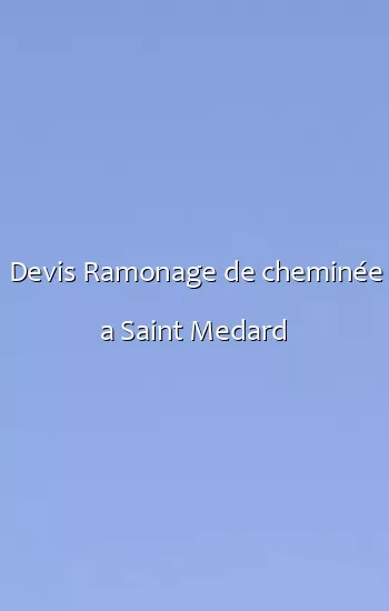 Devis Ramonage de cheminée a Saint Medard