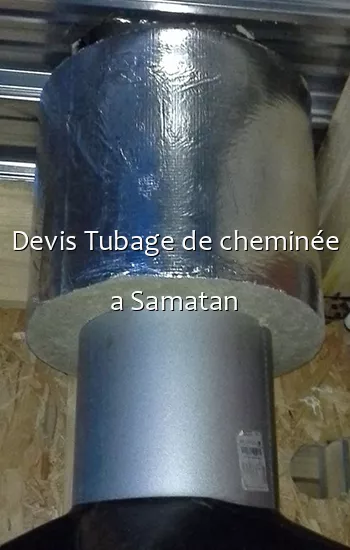 Devis Tubage de cheminée a Samatan