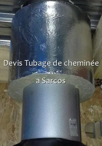 Devis Tubage de cheminée a Sarcos