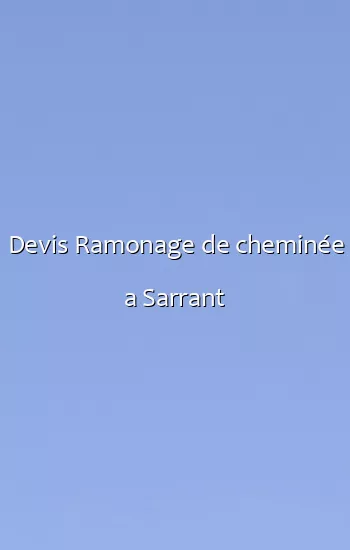 Devis Ramonage de cheminée a Sarrant