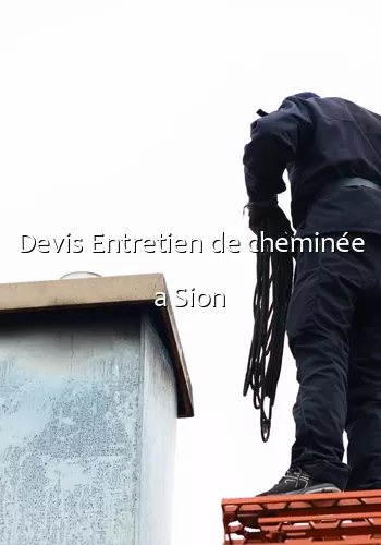 Devis Entretien de cheminée a Sion