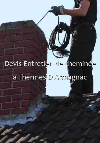 Devis Entretien de cheminée a Thermes D Armagnac
