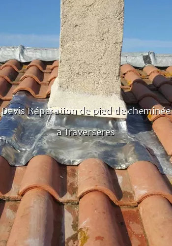 Devis Réparation de pied de cheminée a Traverseres