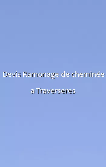 Devis Ramonage de cheminée a Traverseres