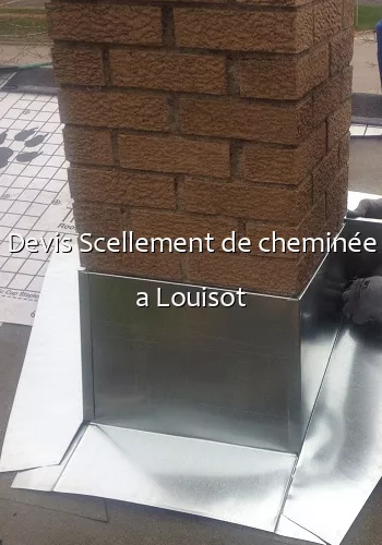 Devis Scellement de cheminée a Louisot